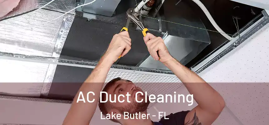 AC Duct Cleaning Lake Butler - FL