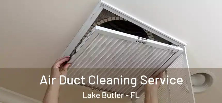 Air Duct Cleaning Service Lake Butler - FL