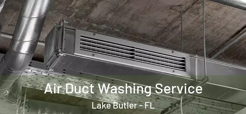 Air Duct Washing Service Lake Butler - FL