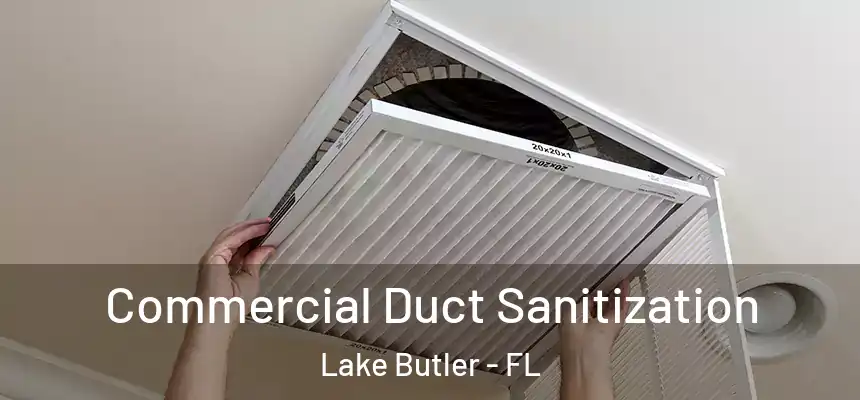 Commercial Duct Sanitization Lake Butler - FL