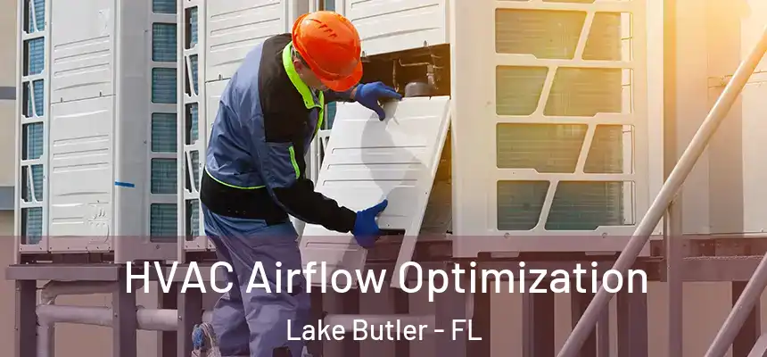 HVAC Airflow Optimization Lake Butler - FL