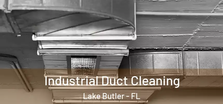 Industrial Duct Cleaning Lake Butler - FL