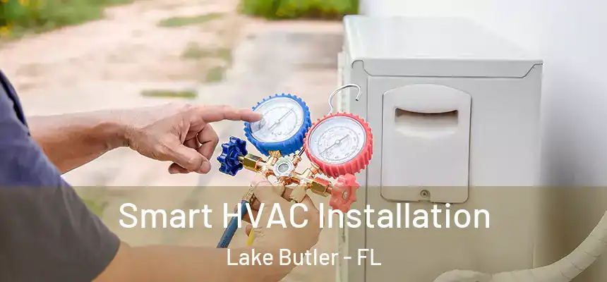 Smart HVAC Installation Lake Butler - FL