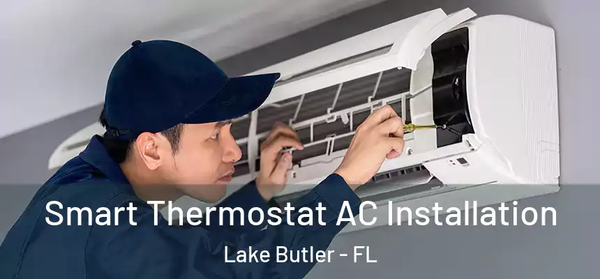 Smart Thermostat AC Installation Lake Butler - FL